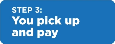 Step 3: You pick up and pay